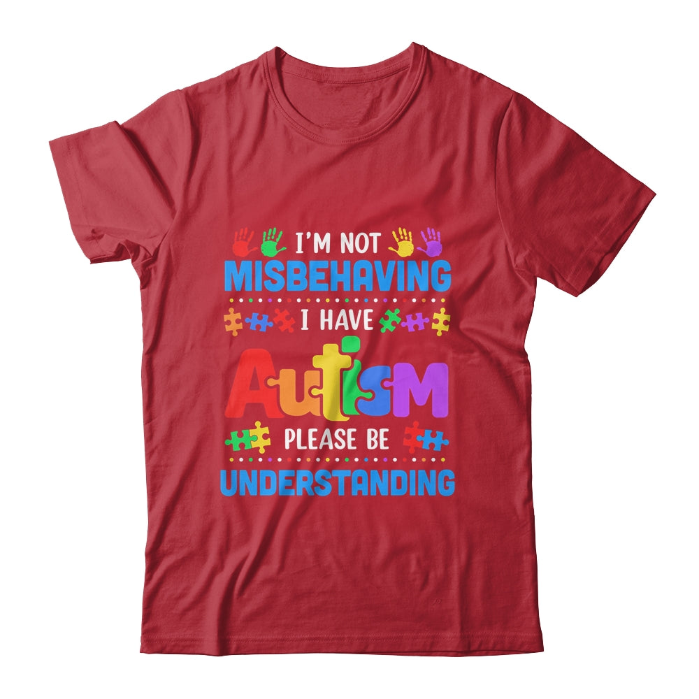 Autism Awareness Im Not Misbehaving I Have Autism Funny Shirt & Hoodie | teecentury
