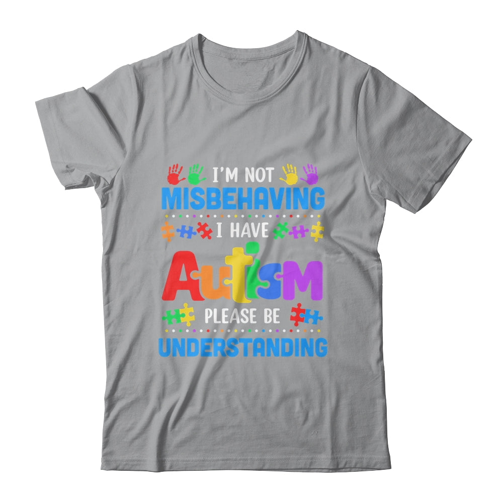 Autism Awareness Im Not Misbehaving I Have Autism Funny Shirt & Hoodie | teecentury
