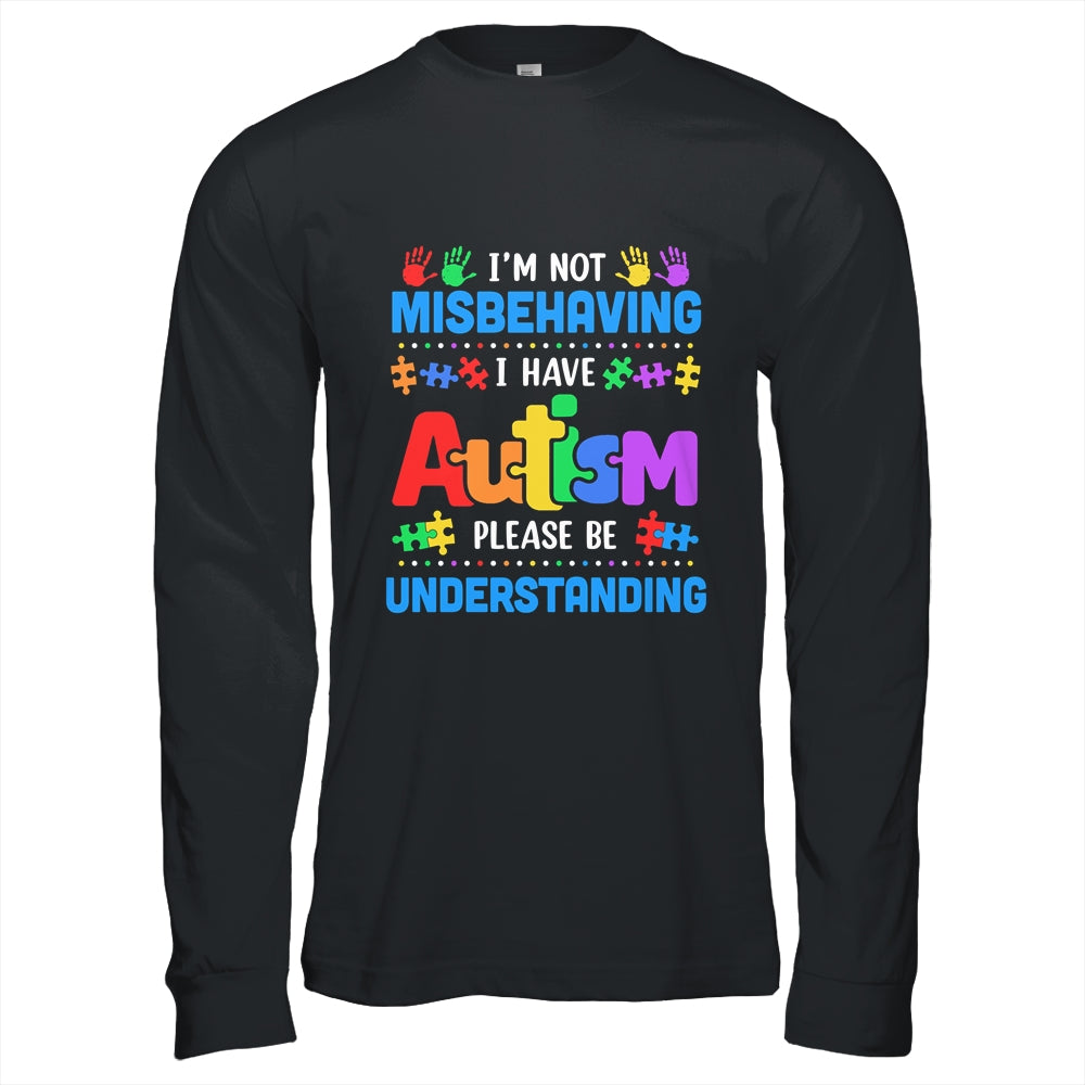 Autism Awareness Im Not Misbehaving I Have Autism Funny Shirt & Hoodie | teecentury