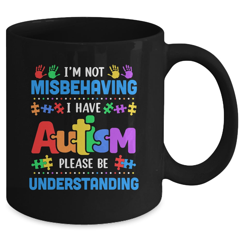 Autism Awareness Im Not Misbehaving I Have Autism Funny Mug | teecentury