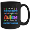 Autism Awareness Im Not Misbehaving I Have Autism Funny Mug | teecentury