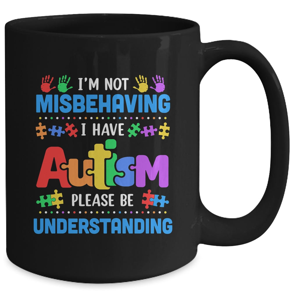 Autism Awareness Im Not Misbehaving I Have Autism Funny Mug | teecentury