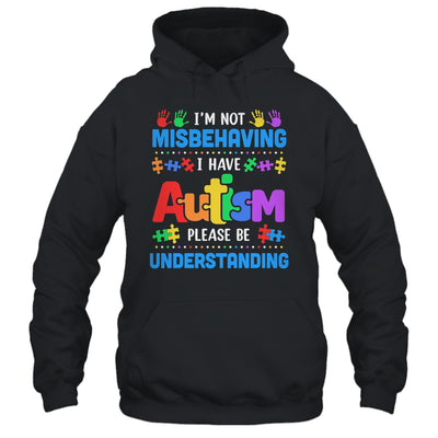 Autism Awareness Im Not Misbehaving I Have Autism Funny Shirt & Hoodie | teecentury