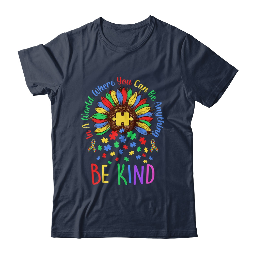 Autism In A World Where You Can Be Anything Be Kind Flower Shirt & Hoodie | teecentury