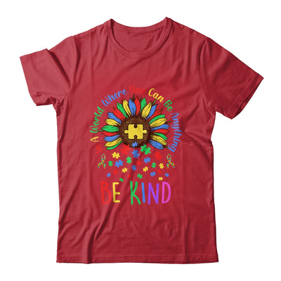 Autism In A World Where You Can Be Anything Be Kind Flower Shirt & Hoodie | teecentury
