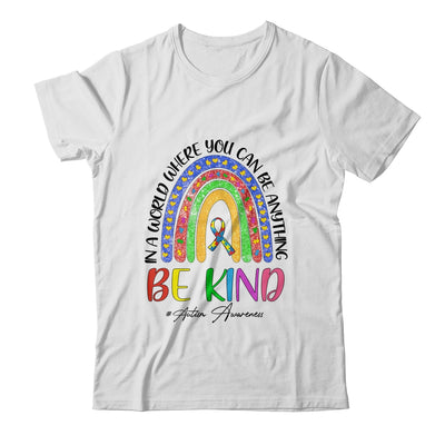 Autism In A World Where You Can Be Anything Be Kind Rainbow T-Shirt & Hoodie | Teecentury.com