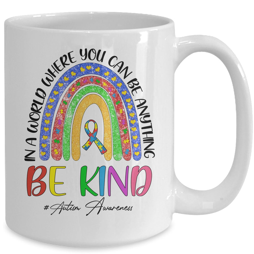 Autism In A World Where You Can Be Anything Be Kind Rainbow Mug Coffee Mug | Teecentury.com