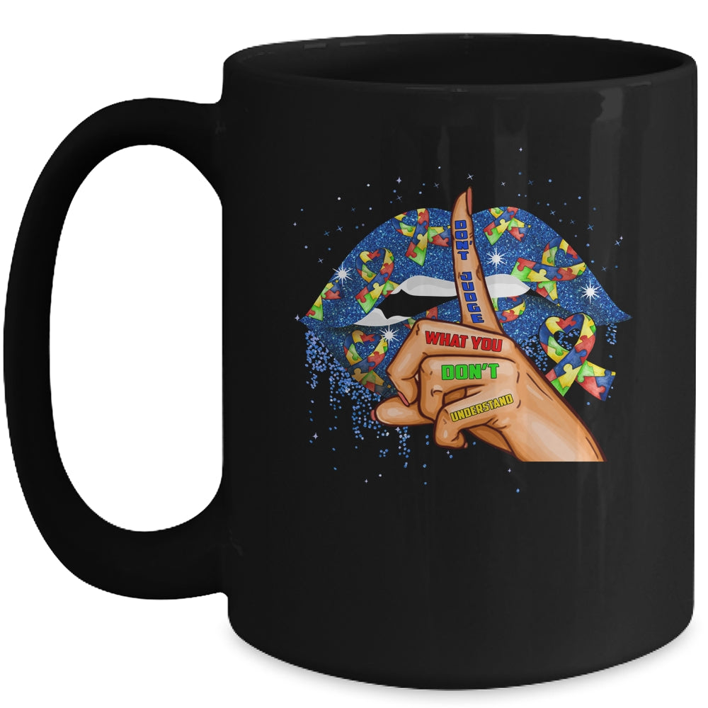 Autism Lips Don't Judge What You Don't Understand Autism Mom Mug Coffee Mug | Teecentury.com