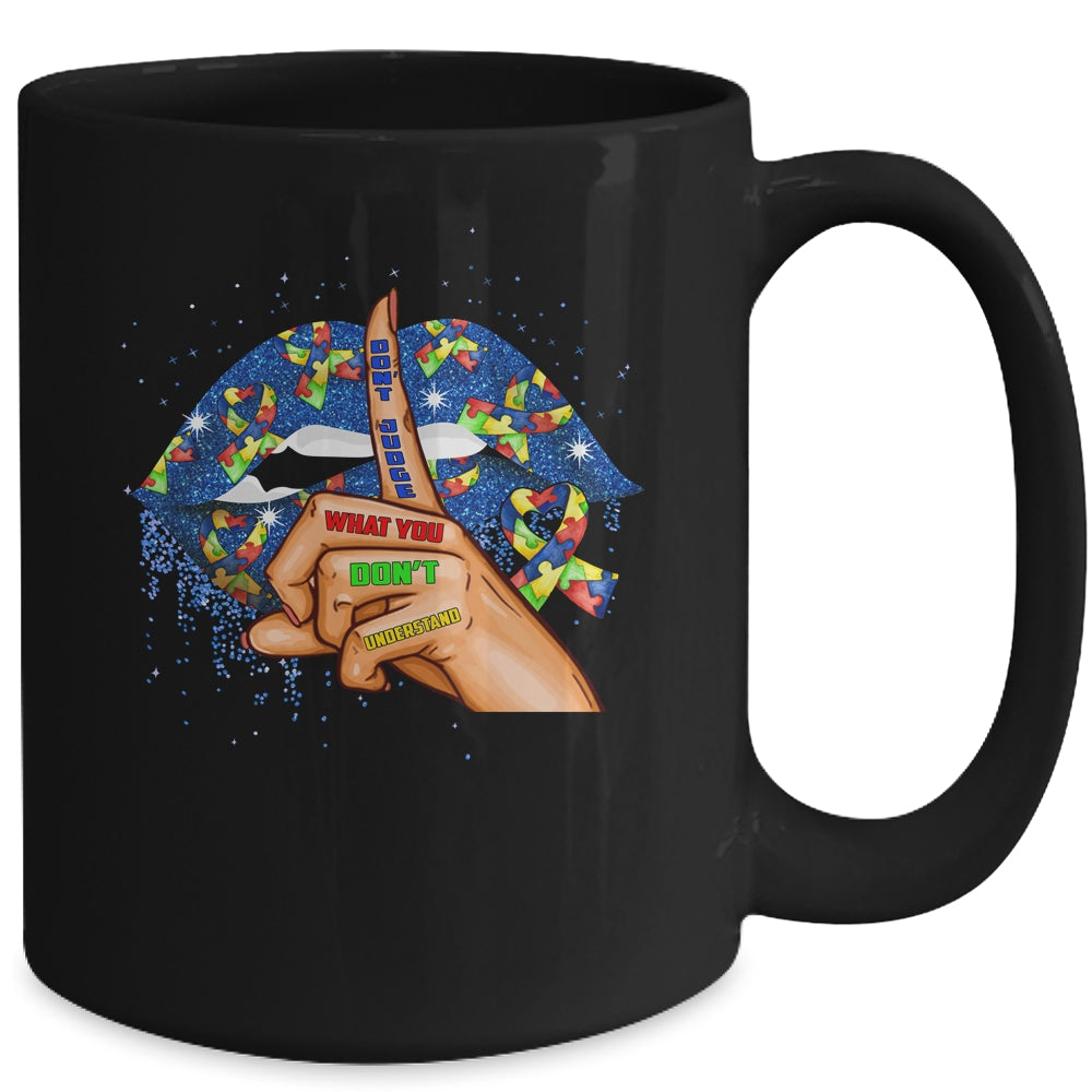 Autism Lips Don't Judge What You Don't Understand Autism Mom Mug Coffee Mug | Teecentury.com