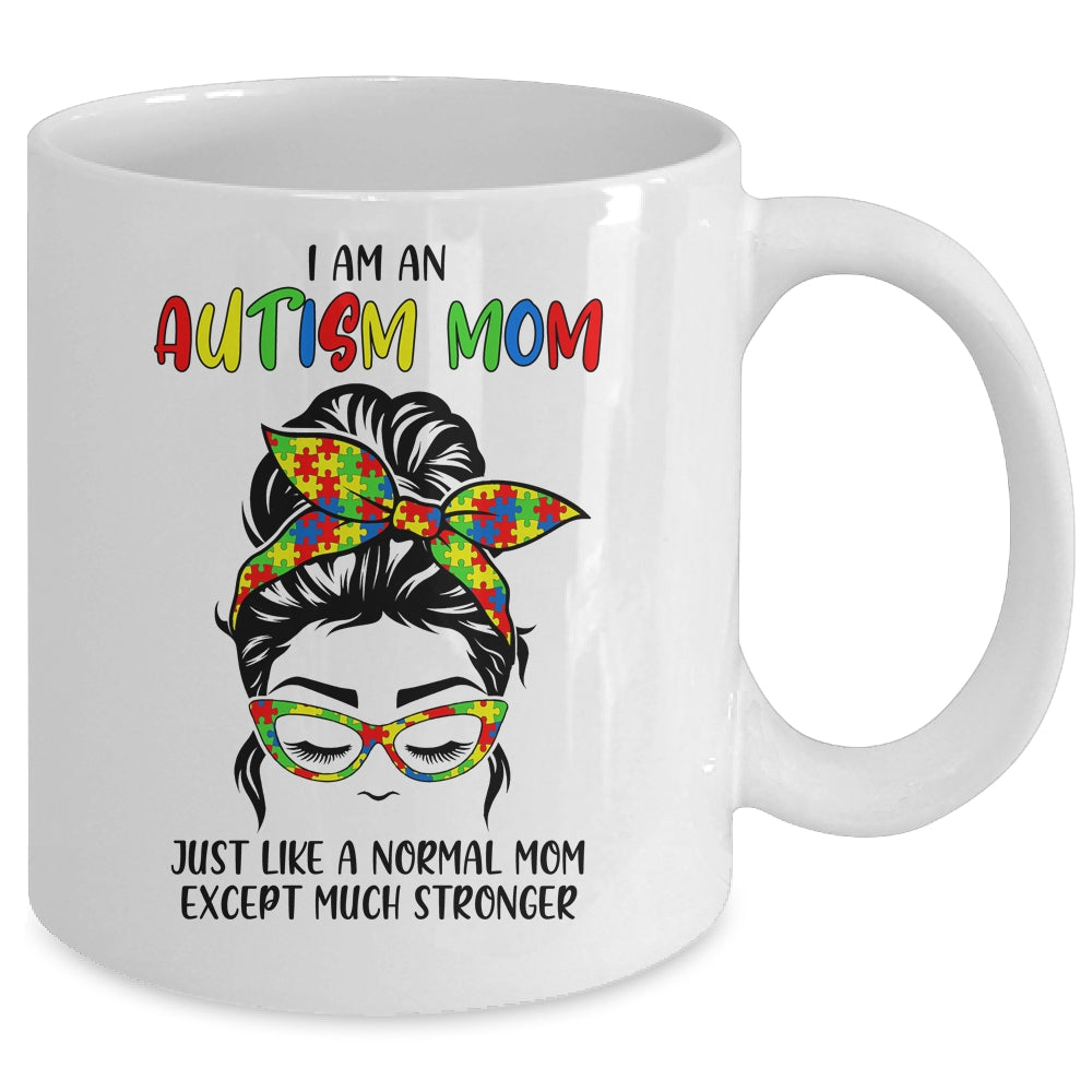 Autism Mom Just Like Normal Mom Except Much Stronger Austim Mug Coffee Mug | Teecentury.com