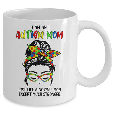 Autism Mom Just Like Normal Mom Except Much Stronger Austim Mug Coffee Mug | Teecentury.com