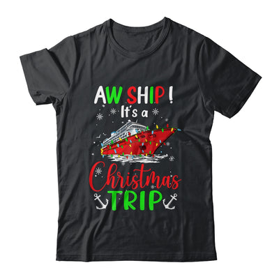 Aw Ship Its A Christmas Trip Cute Cruise Family Friend Xmas Shirt & Sweatshirt | teecentury