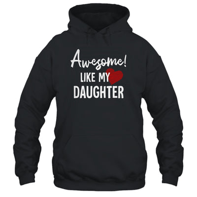 Awesome Like My Daughter Fathers Day Dad Joke Shirt & Hoodie | teecentury