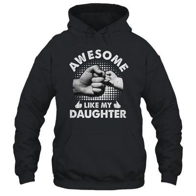 Awesome Like My Daughter Fathers Day Funny Shirt & Hoodie | teecentury