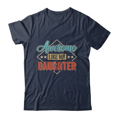 Awesome Like My Daughter For Dad On Fathers Day Shirt & Hoodie | teecentury