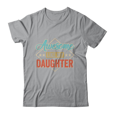 Awesome Like My Daughter For Dad On Fathers Day Shirt & Hoodie | teecentury