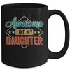 Awesome Like My Daughter For Dad On Fathers Day Mug | teecentury