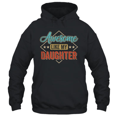 Awesome Like My Daughter For Dad On Fathers Day Shirt & Hoodie | teecentury