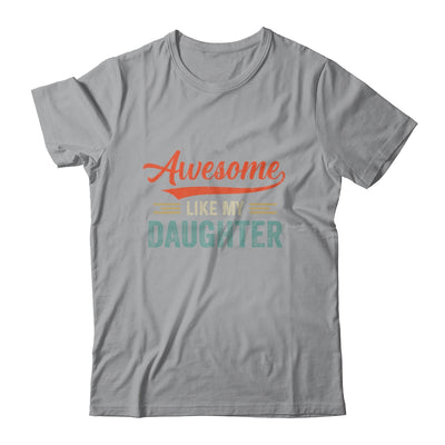 Awesome Like My Daughter Funny Dad Fathers Mom Mothers Day T-Shirt & Hoodie | Teecentury.com