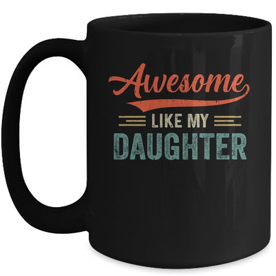 Awesome Like My Daughter Funny Dad Fathers Mom Mothers Day Mug Coffee Mug | Teecentury.com