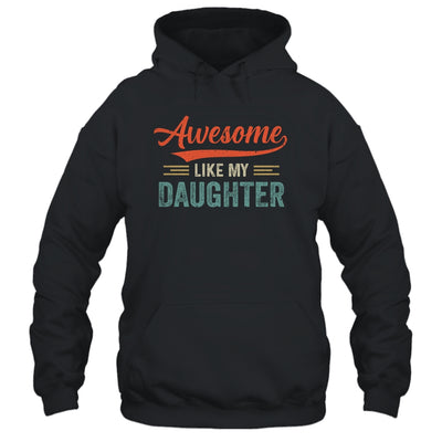Awesome Like My Daughter Funny Dad Fathers Mom Mothers Day T-Shirt & Hoodie | Teecentury.com