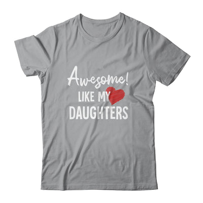Awesome Like My Daughters Fathers Day Dad Joke Shirt & Hoodie | teecentury
