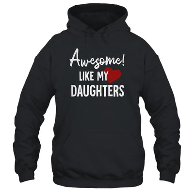 Awesome Like My Daughters Fathers Day Dad Joke Shirt & Hoodie | teecentury