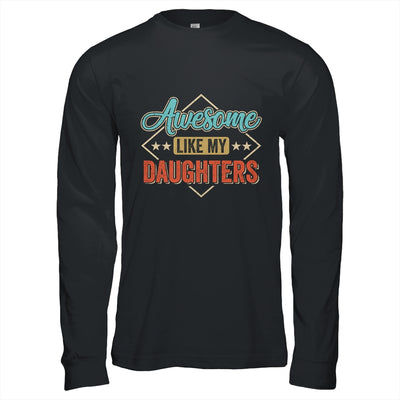 Awesome Like My Daughters For Dad On Fathers Day Shirt & Hoodie | teecentury