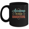 Awesome Like My Daughters For Dad On Fathers Day Mug | teecentury