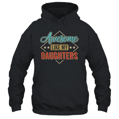 Awesome Like My Daughters For Dad On Fathers Day Shirt & Hoodie | teecentury
