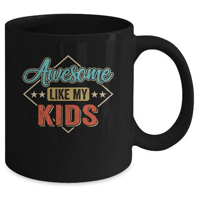 Awesome Like My Kids For Dad Mom On Fathers Day Mug | teecentury