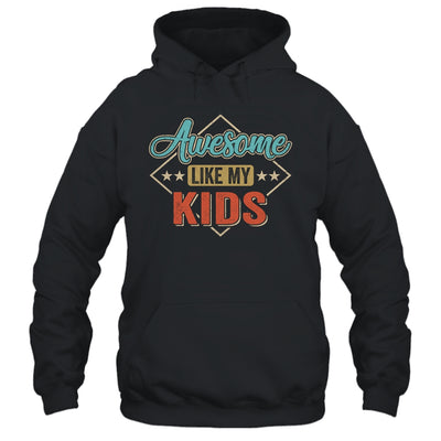 Awesome Like My Kids For Dad Mom On Fathers Day Shirt & Hoodie | teecentury