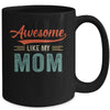 Awesome Like My Mom Funny Son Daughter From Mom Mug Coffee Mug | Teecentury.com
