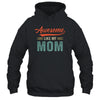 Awesome Like My Mom Funny Son Daughter From Mom T-Shirt & Hoodie | Teecentury.com