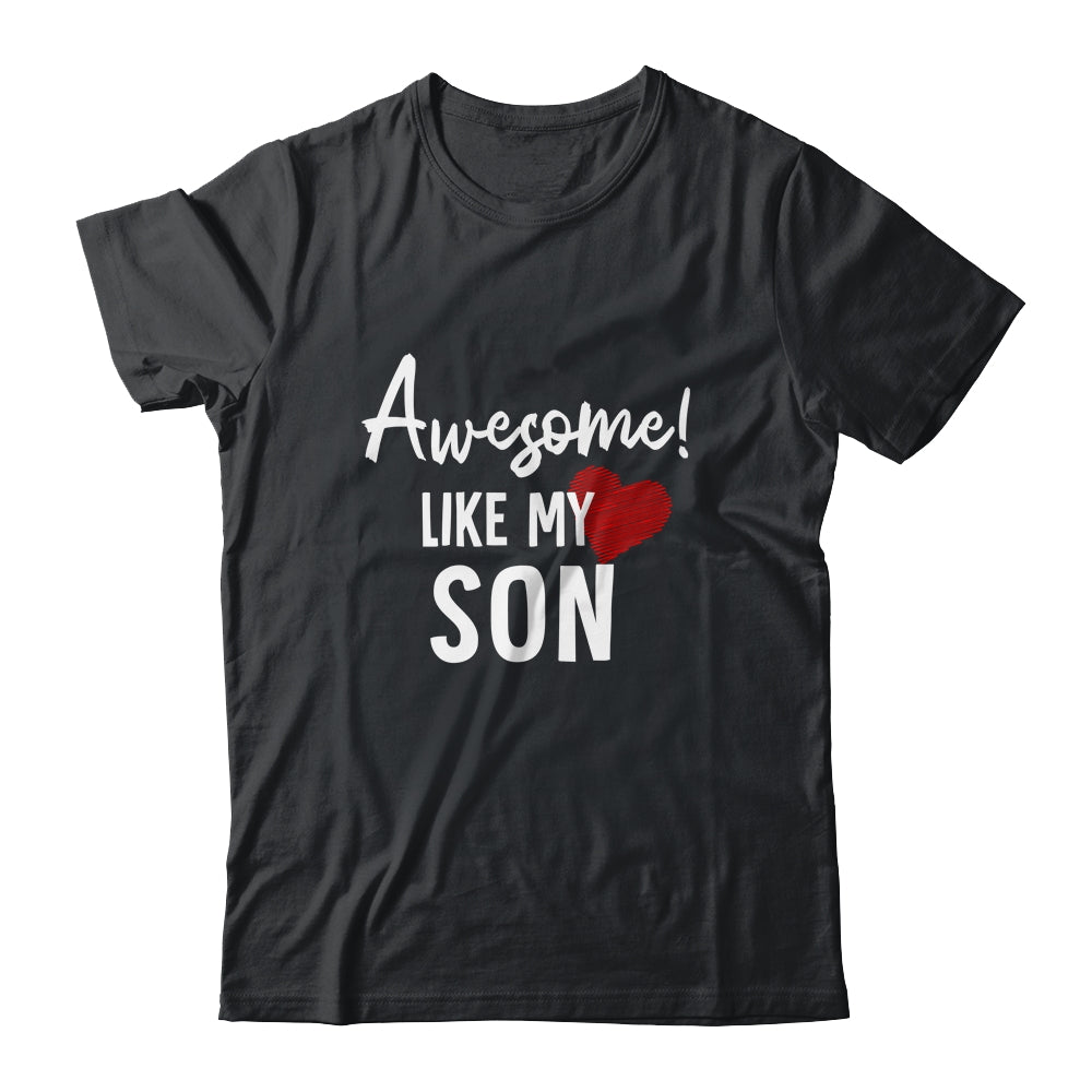 Awesome Like My Son Fathers Day Dad Joke Shirt & Hoodie | teecentury