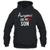 Awesome Like My Son Fathers Day Dad Joke Shirt & Hoodie | teecentury