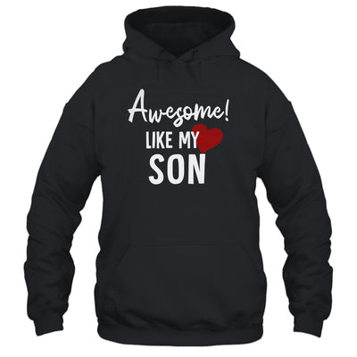 Awesome Like My Son Fathers Day Dad Joke Shirt & Hoodie | teecentury