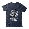 Awesome Like My Son Fathers Day Funny Shirt & Hoodie | teecentury