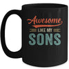 Awesome Like My Sons Funny Dad Fathers Day Mom Mothers Day Mug Coffee Mug | Teecentury.com