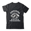 Awesome Like My Two Daughters Fathers Day Funny Shirt & Hoodie | teecentury