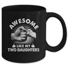 Awesome Like My Two Daughters Fathers Day Funny Mug | teecentury