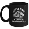 Awesome Like My Two Daughters Fathers Day Funny Mug | teecentury