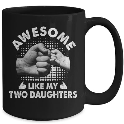 Awesome Like My Two Daughters Fathers Day Funny Mug | teecentury