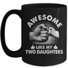 Awesome Like My Two Daughters Fathers Day Funny Mug | teecentury