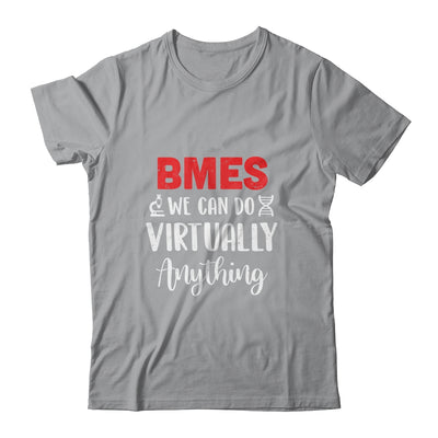 BMES We Can Do Virtually Anything T-Shirt & Hoodie | Teecentury.com