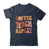 Back To School Coffee Teach Repeat Teacher Life Motivational Shirt & Hoodie | teecentury