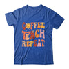 Back To School Coffee Teach Repeat Teacher Life Motivational Shirt & Hoodie | teecentury