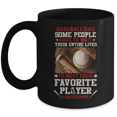 Baseball Dad Some People Have To Wait Their Entire Lives Mug Coffee Mug | Teecentury.com