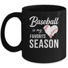 Baseball Is My Favorite Season Mug Coffee Mug | Teecentury.com