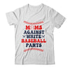 Baseball Mom Funny Moms Against White Baseball Pants Shirt & Tank Top | teecentury